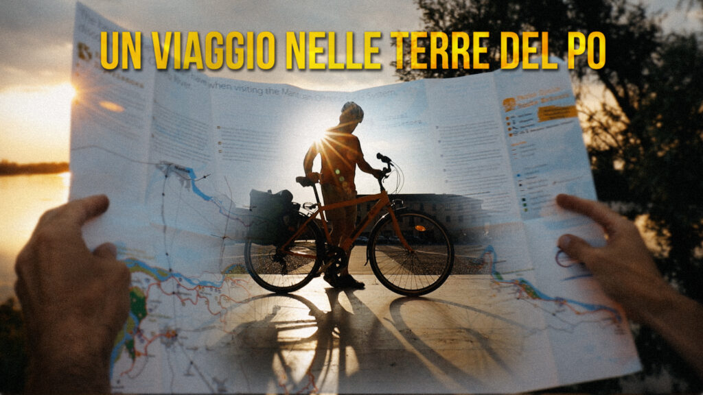 Un viaggio nelle terre del Po